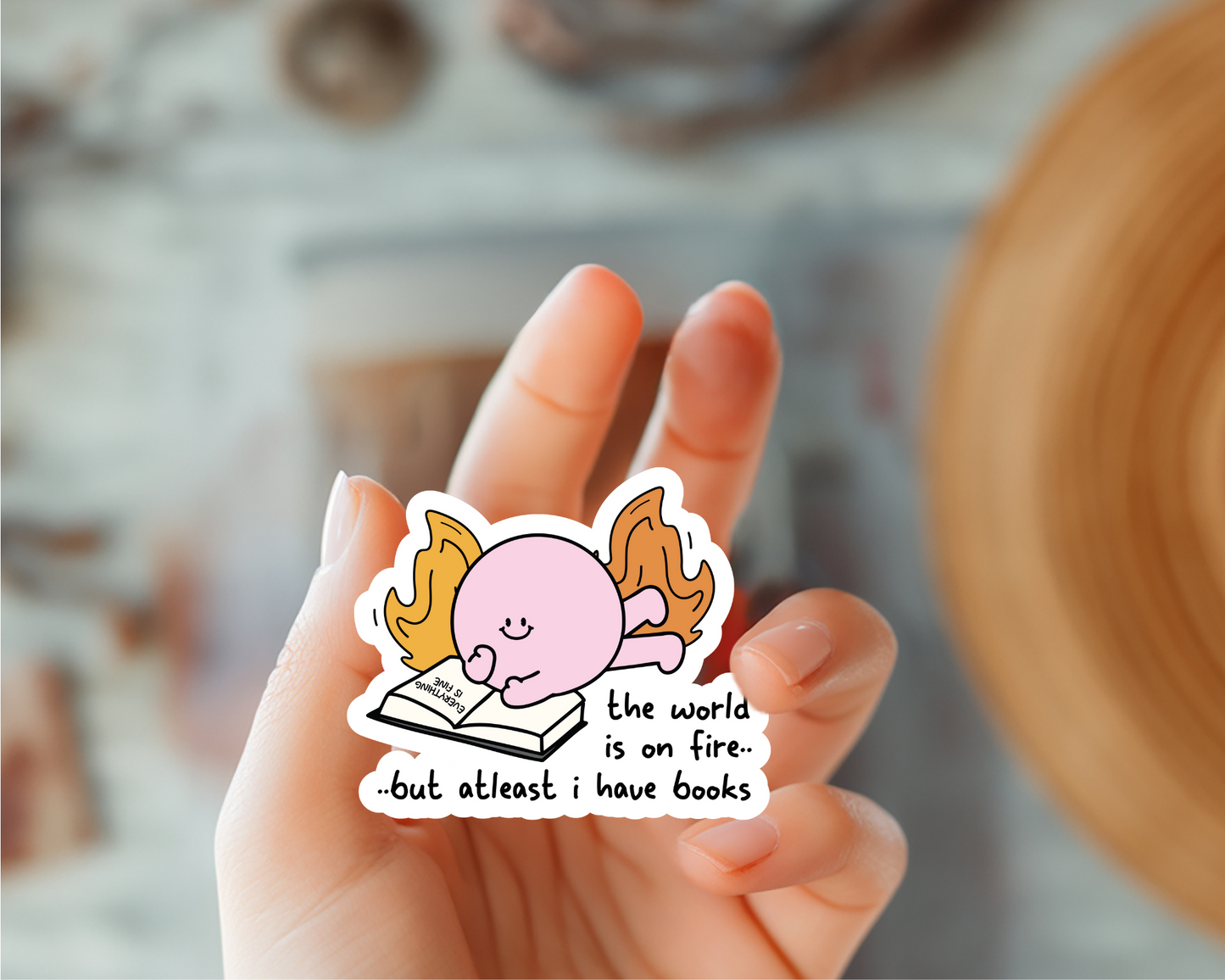 The World Is On Fire But At least I Have Books Sticker