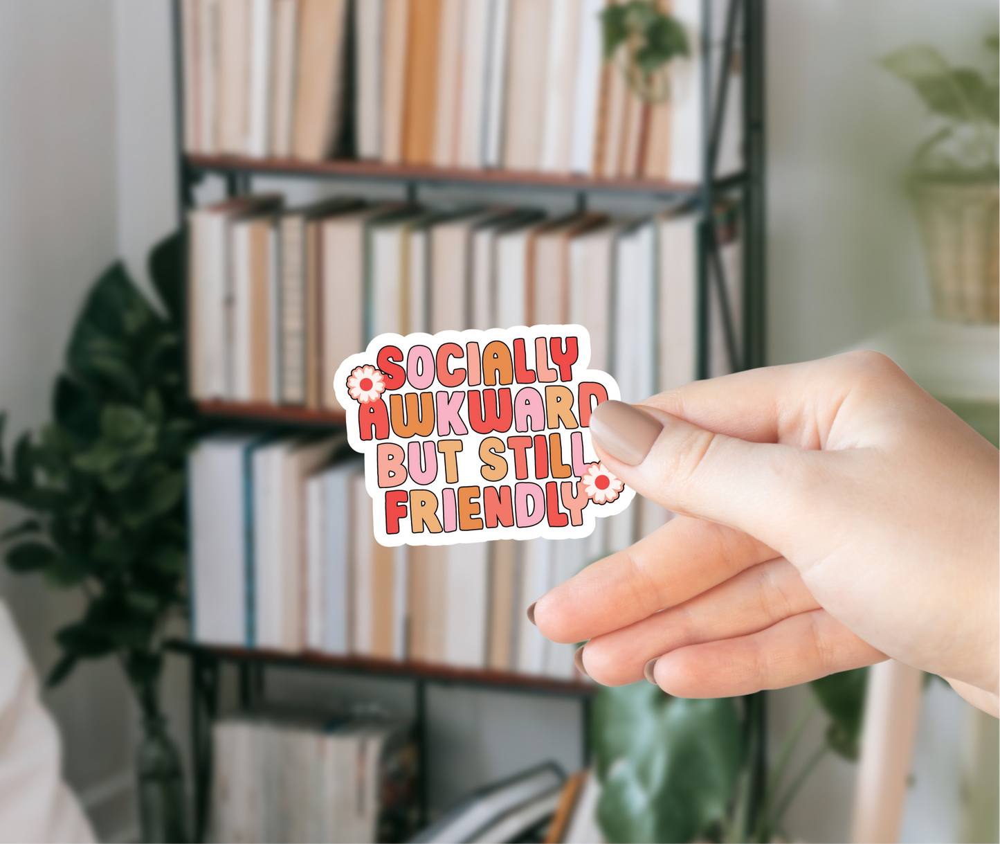 Socially Awkward But Still Friendly Sticker