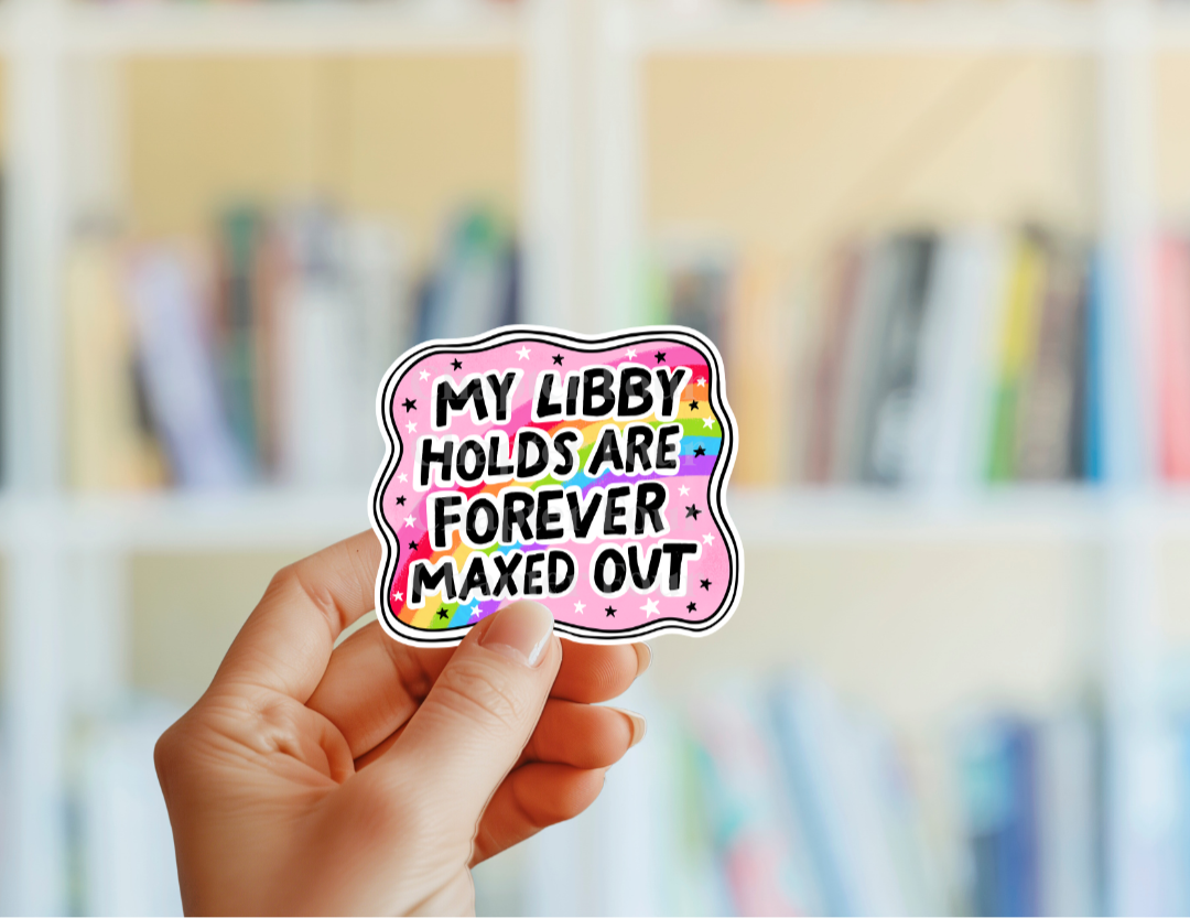 My Libby Holds Are Forever Maxed Out Sticker
