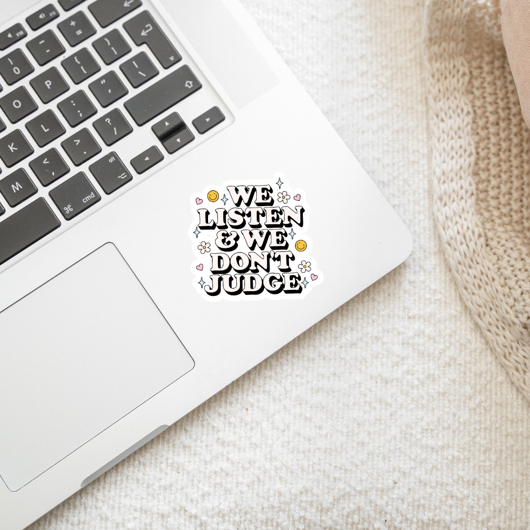 We Listen & We Don't Judge Sticker