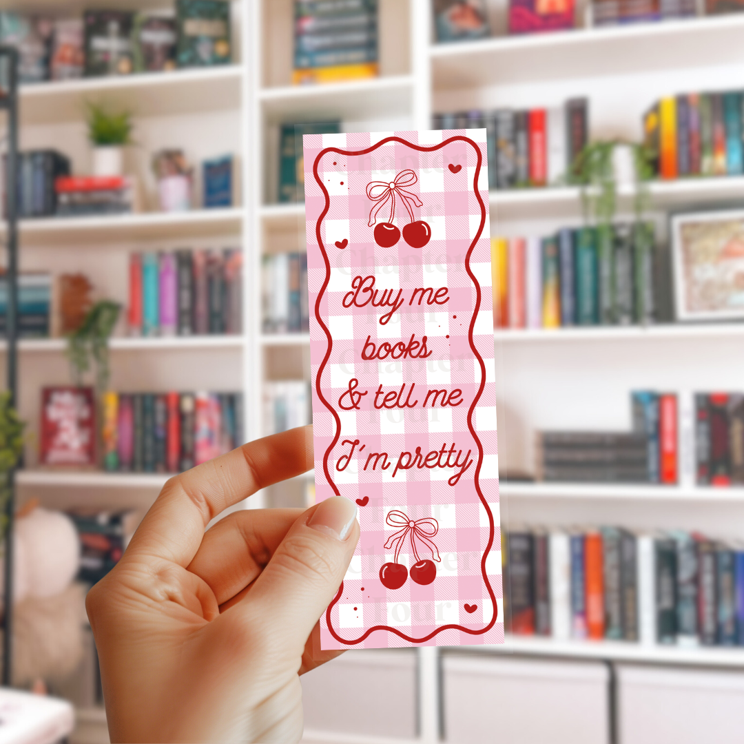 Buy Me Books And Tell Me I'm Pretty Bookmark
