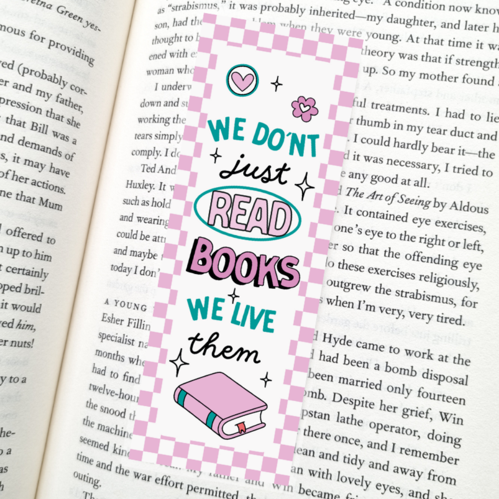 We Don't Just Read Books We Live Them Bookmark