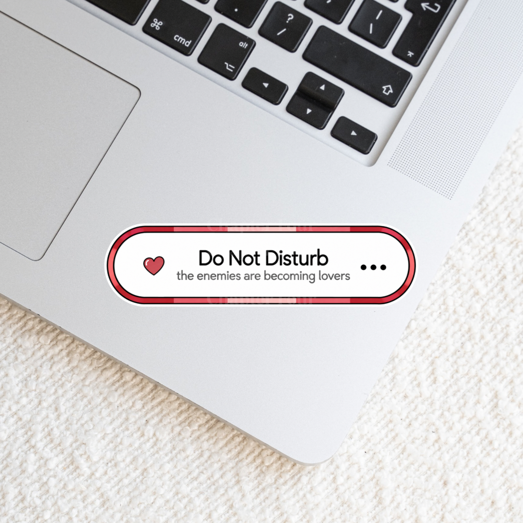 Do Not Disturb The Enemies Are Becoming Lovers Sticker