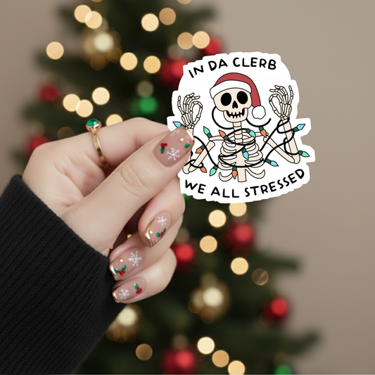 In Da Clerb We All Stressed Skeleton Sticker
