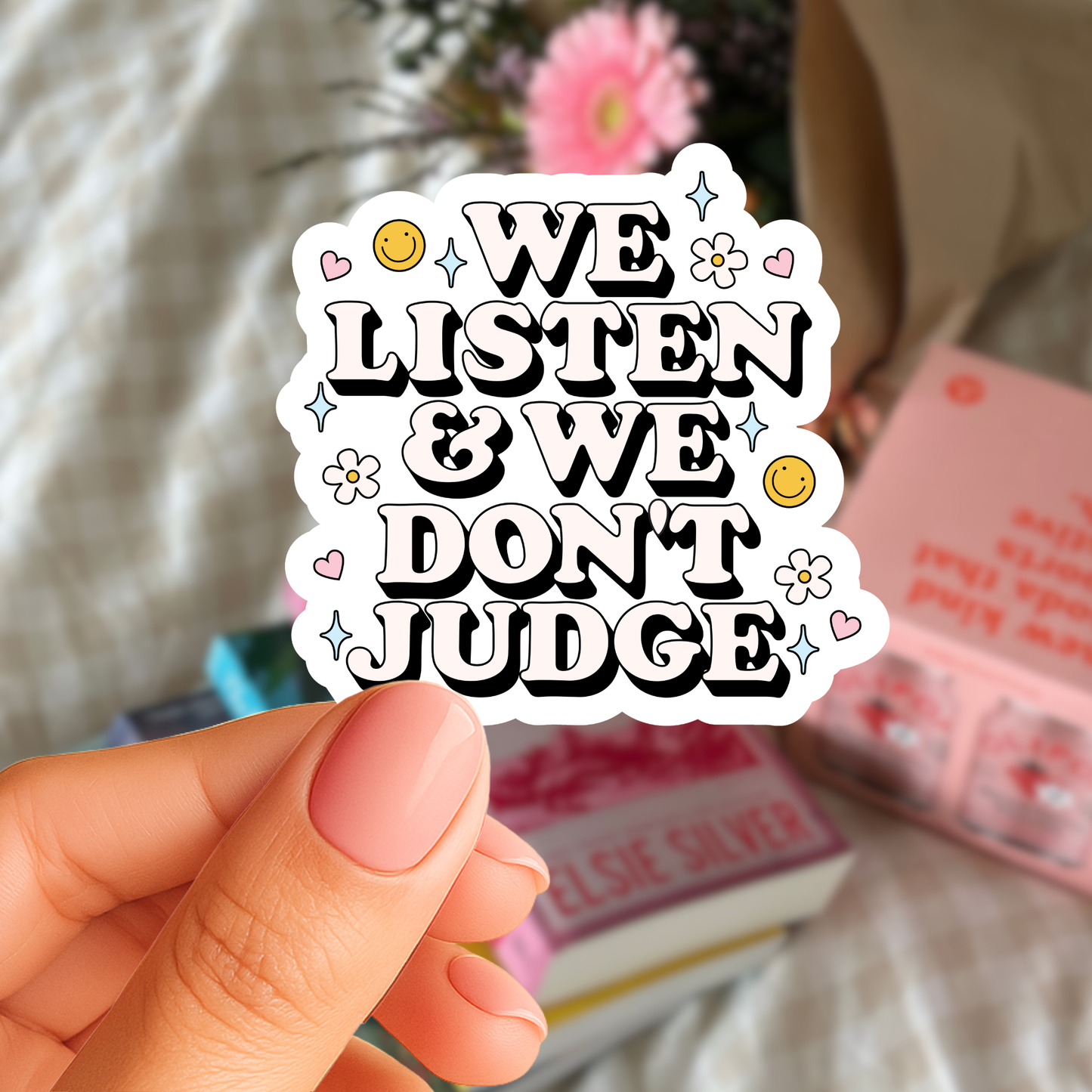 We Listen & We Don't Judge Sticker
