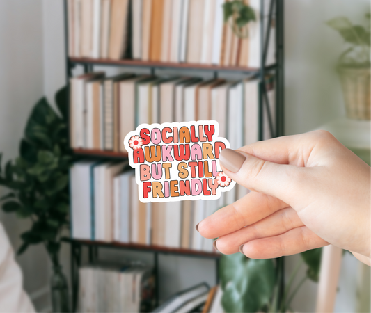 Socially Awkward But Still Friendly Sticker