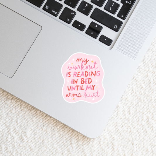 My Workout Is Reading In Bed Until My Arms Hurt Sticker