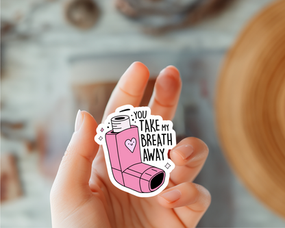 You Take My Breath Away Sticker
