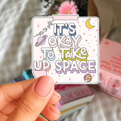 Note To Self: It's Okay To Take Up Space Sticker