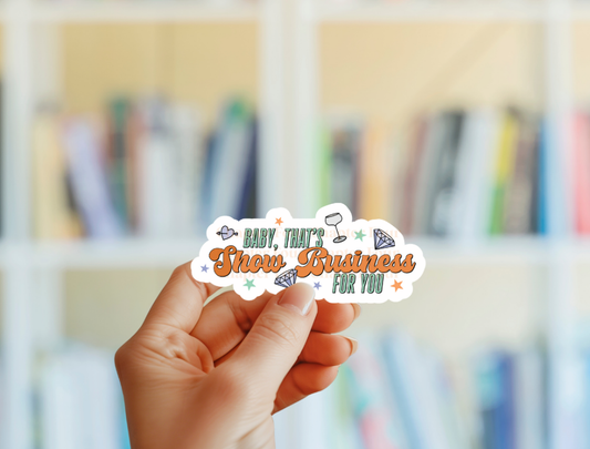 Baby, That's Show Business For You Sticker