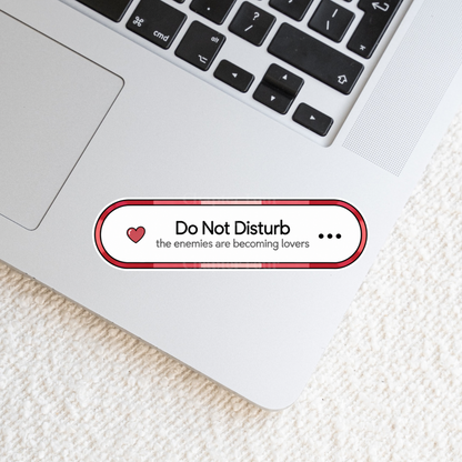 Do Not Disturb The Enemies Are Becoming Lovers Sticker