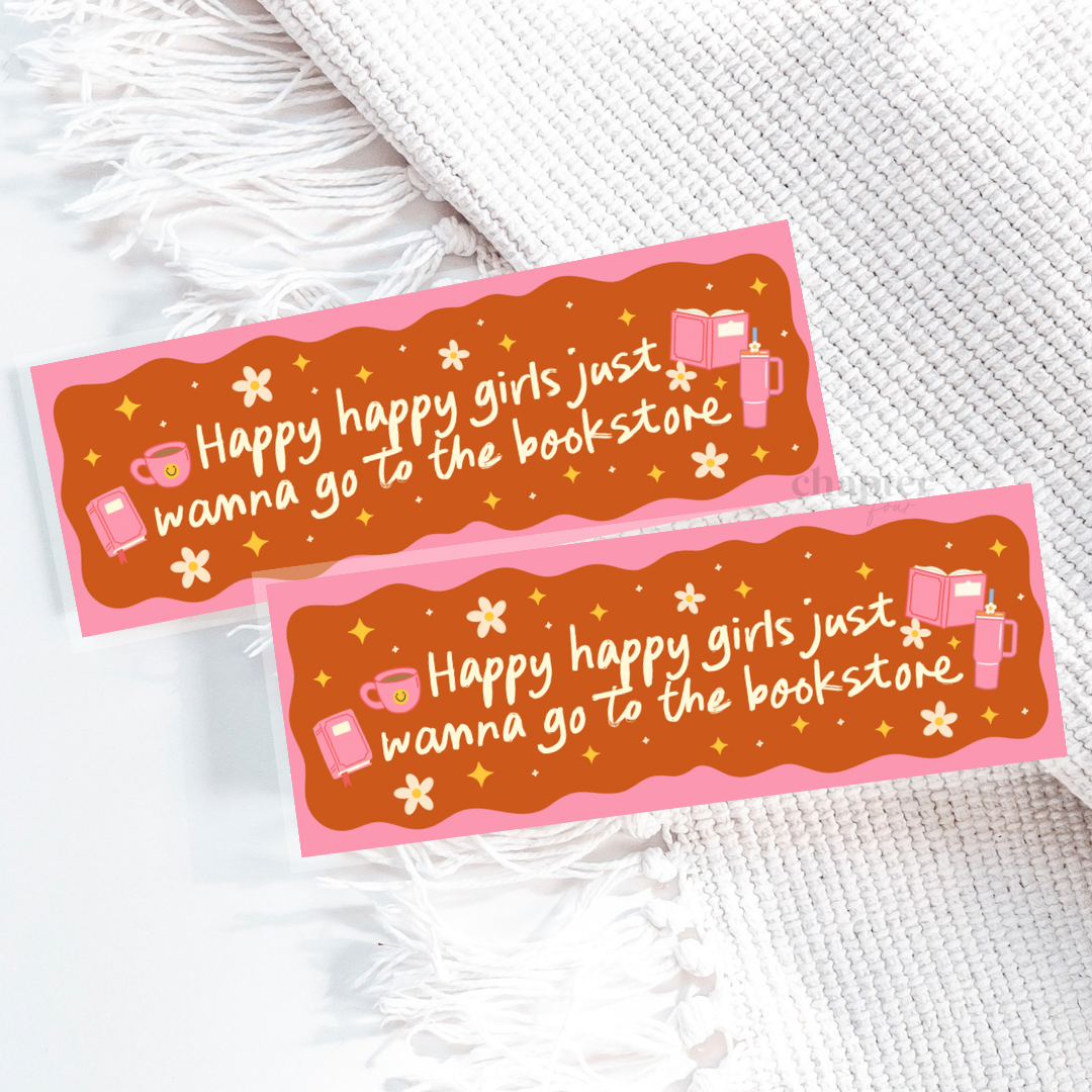 Happy Happy Girls Just Wanna Go To The Bookstore Bookmark
