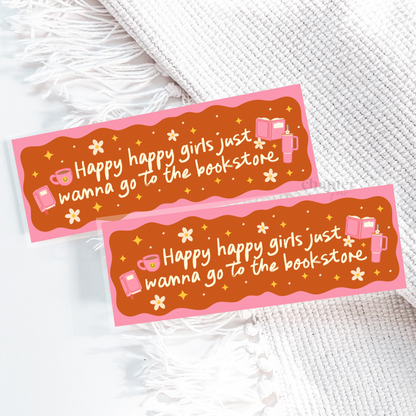 Happy Happy Girls Just Wanna Go To The Bookstore Bookmark