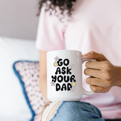 Go Ask Your Dad Mug