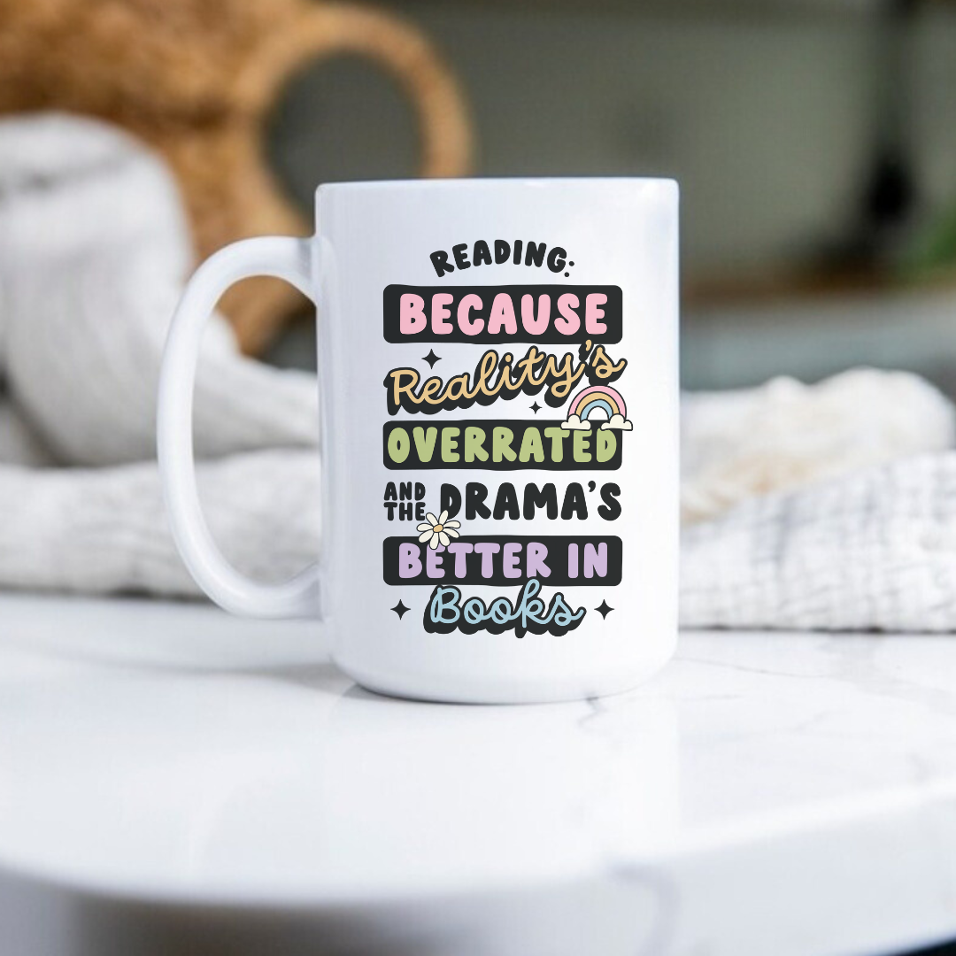 Reading Because Reality Is Overrated and the Drama Is Better In Books Mug