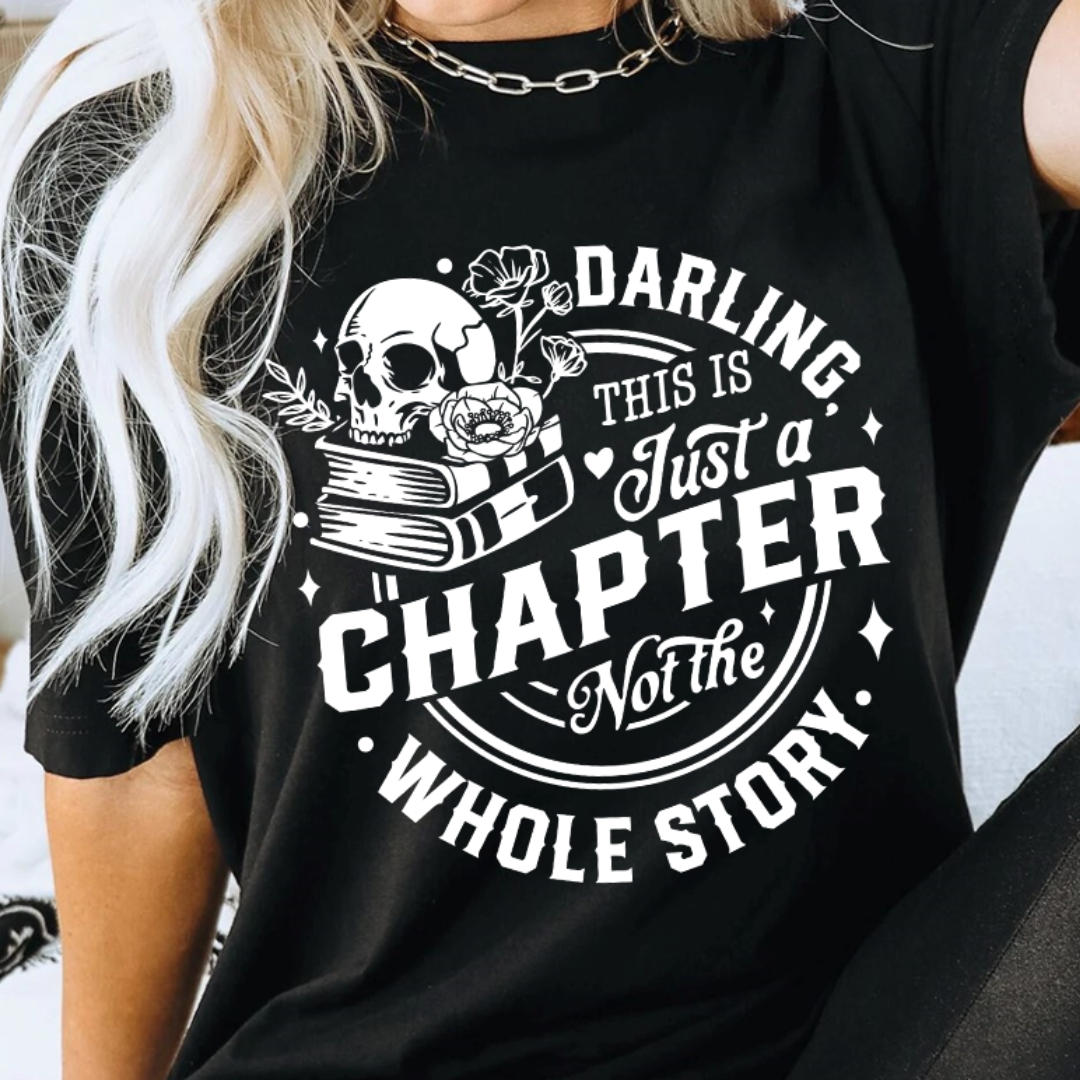 Darling, This Is Just a Chapter Not The Whole Story T-Shirt