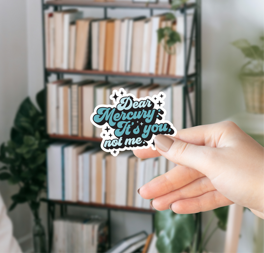 Dear Mercury: It's You, Not Me Sticker