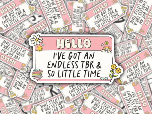 Hello I've Got An Endless TBR & So Little Time Sticker