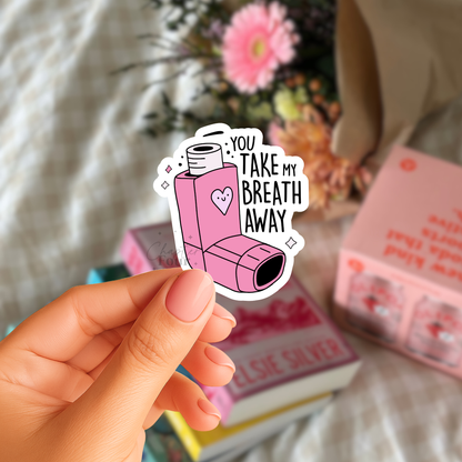 You Take My Breath Away Sticker