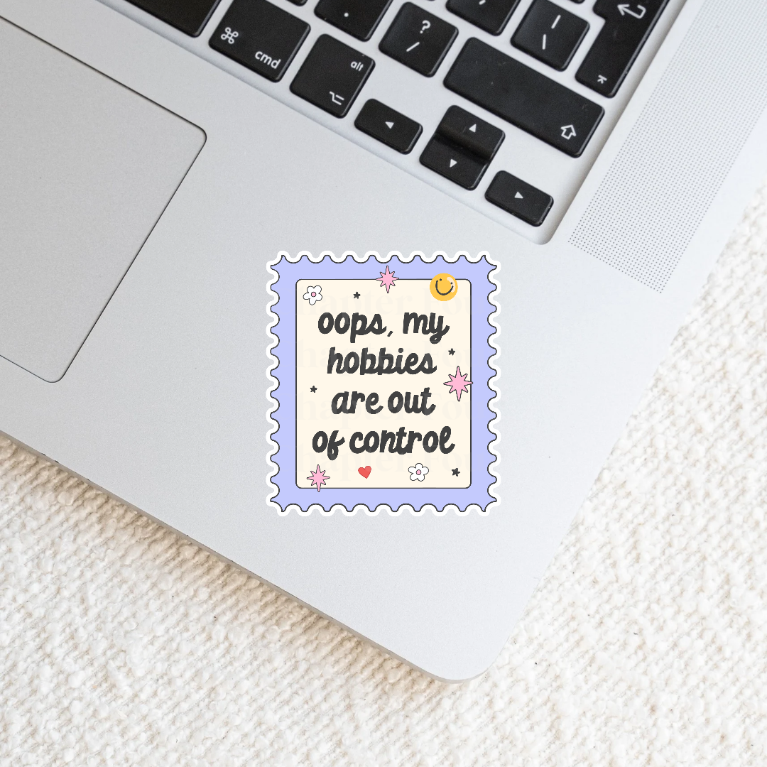 Oops My Hobbies Are Out Of Control Sticker