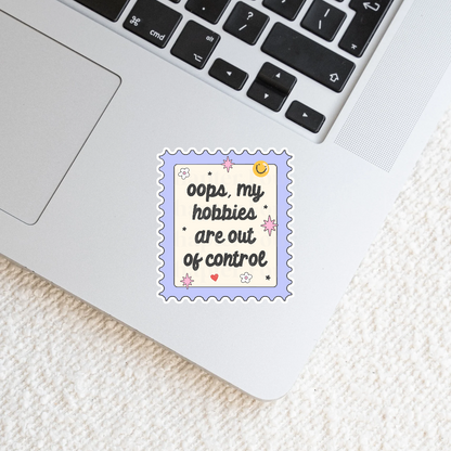 Oops My Hobbies Are Out Of Control Sticker