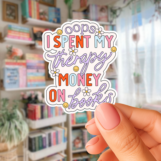 Oops I Spent My Therapy Money On Books Sticker